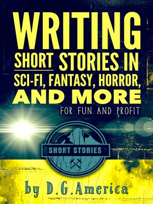 cover image of Writing Short Stories in Sci-Fi, Fantasy, Horror, and More